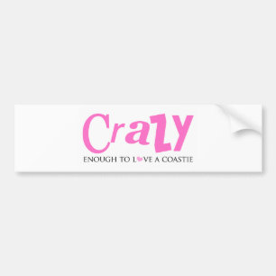 Crazy enough to love a Coastie Bumper Sticker