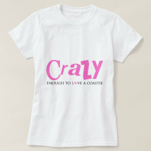 Crazy enough to love a Coastie T-Shirt
