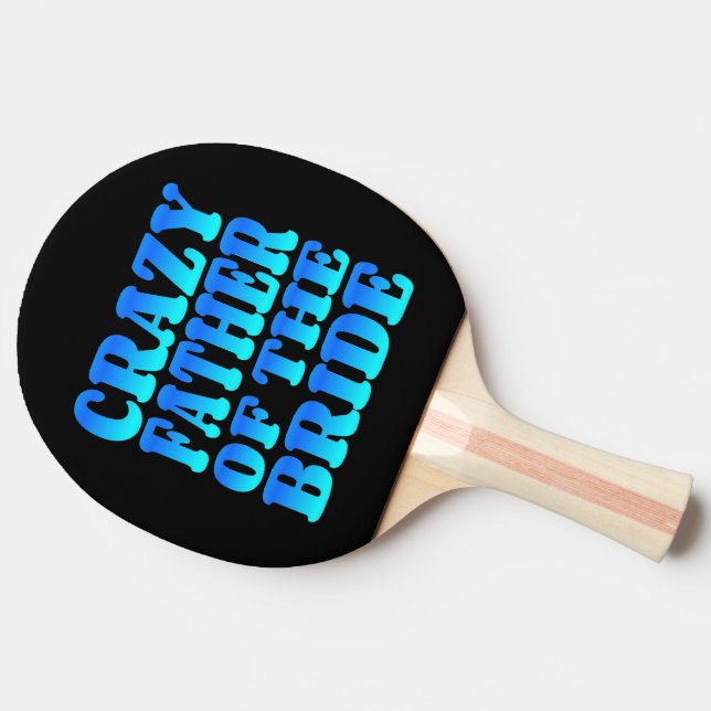 Crazy Father of the Bride in Blue Ping Pong Paddle (Side)