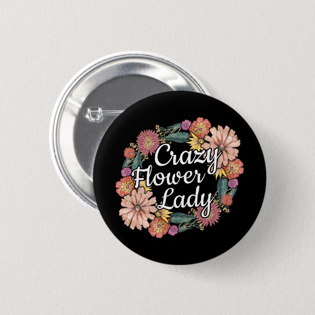 Crazy Flower Lady - Zinnia Gardener 2 Inch Round Button (Front & Back)