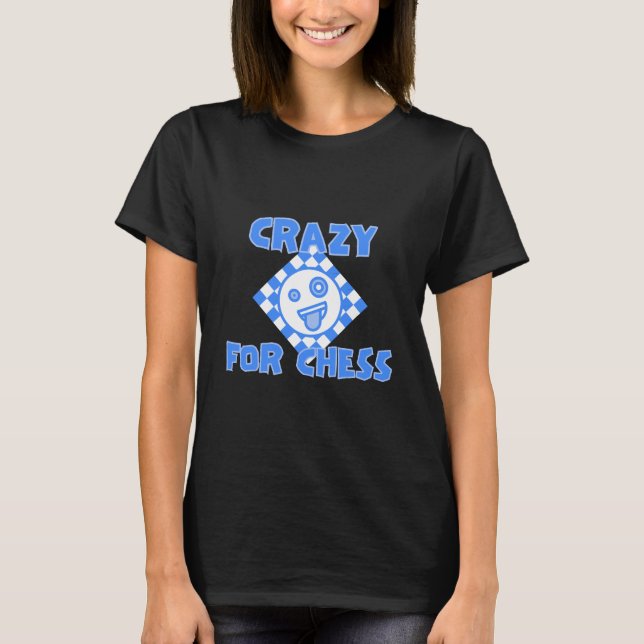 Crazy for chess T-Shirt (Front)