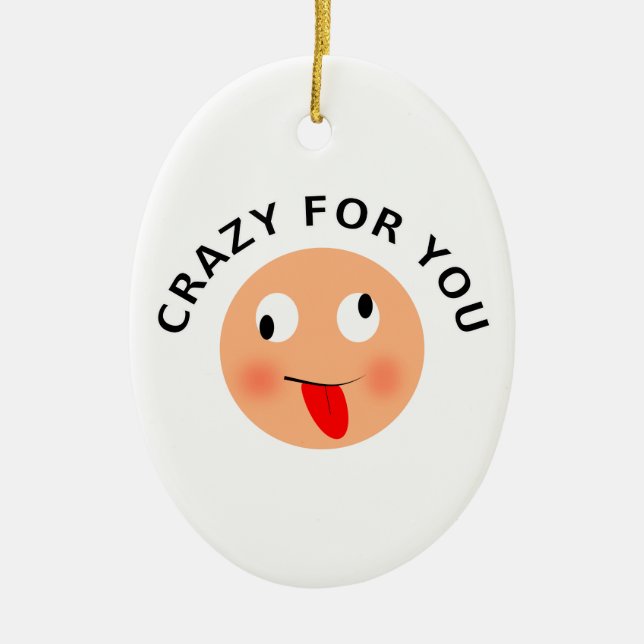 Crazy For You Ceramic Ornament (Front)