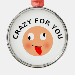Crazy For You Metal Ornament