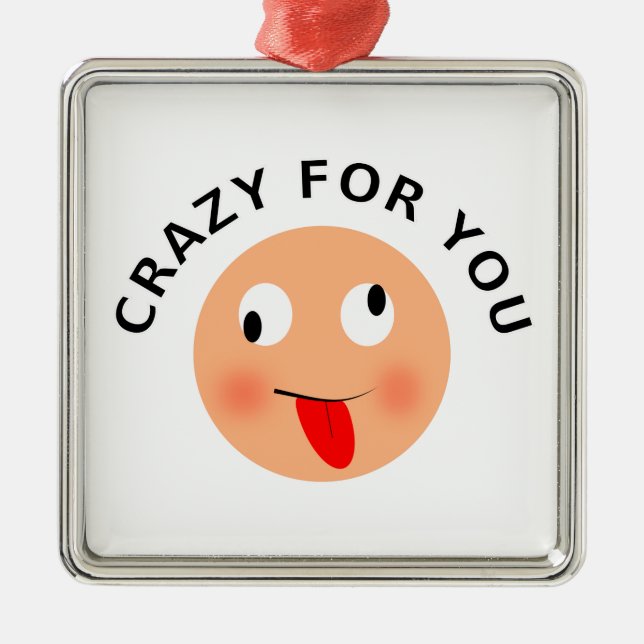Crazy For You Metal Ornament (Front)