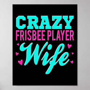 Crazy Frisbee Player Wife Ultimate Frisbee Disc Go Poster
