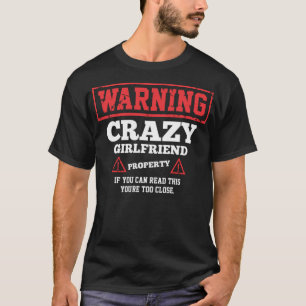 Crazy Girlfriend Property Funny Valentines Day Gif T-Shirt