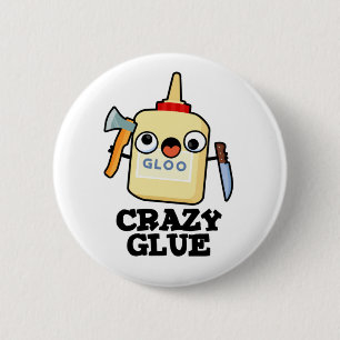 Crazy Glue Funny Super Glue Pun 2 Inch Round Button