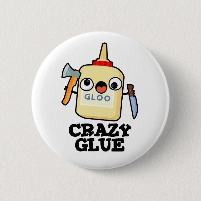 Crazy Glue Funny Super Glue Pun  2 Inch Round Button (Front)