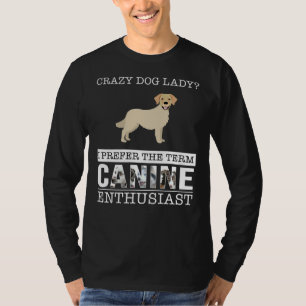 Crazy Golden Retriever Dog Lady I Prefer The Term T-Shirt
