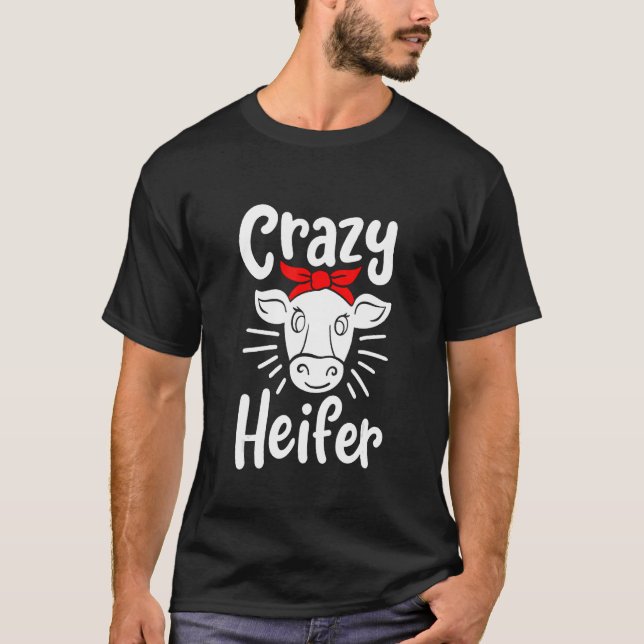 Crazy Heifer Cow T-Shirt (Front)