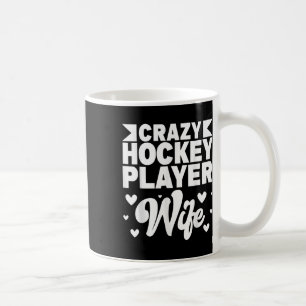 Crazy Hockey Player Wife Olympic Ice Hockey Field Coffee Mug