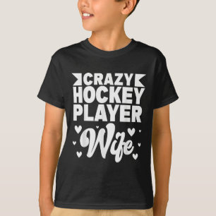Crazy Hockey Player Wife Olympic Ice Hockey Field  T-Shirt