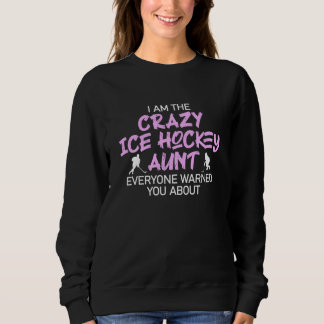 crazy ice hockey aunt sweatshirt
