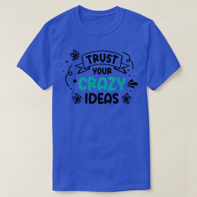 Crazy Ideas Life Quotes Typography Motivational Qu T-Shirt (Design Front)