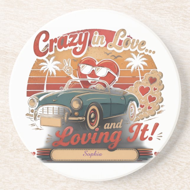 Crazy in Love... and Loving It! Coaster (Front)