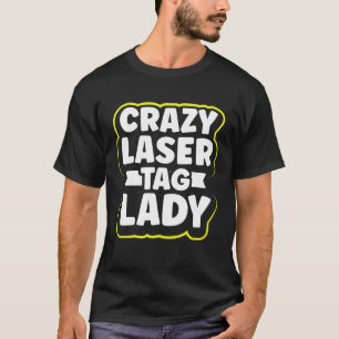 Crazy Laser Tag Lady  Laser Tag T-Shirt