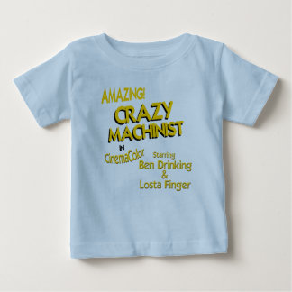 Crazy Machinist Baby T-Shirt