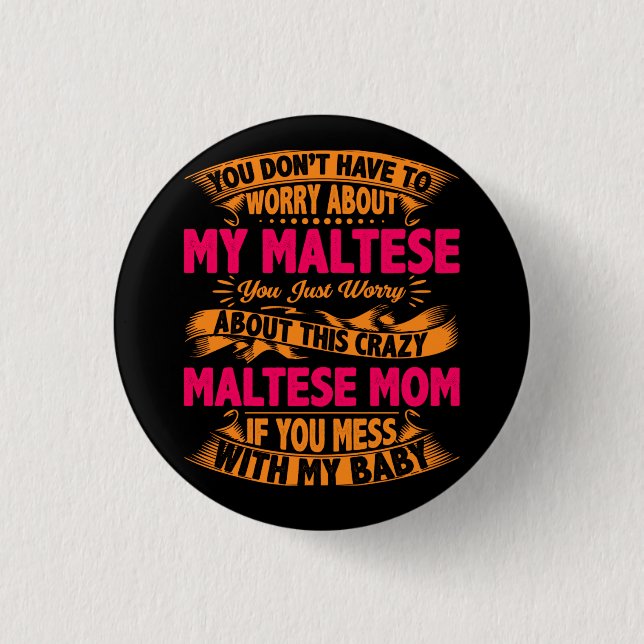 Crazy Maltese Mom 1 Inch Round Button (Front)