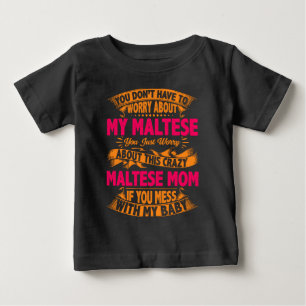 Crazy Maltese Mom Baby T-Shirt
