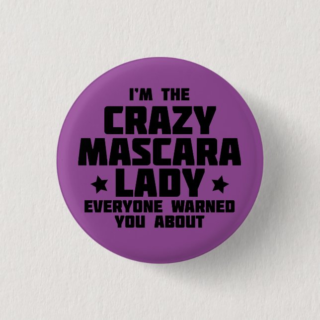 Crazy Mascara Lady 1 Inch Round Button (Front)
