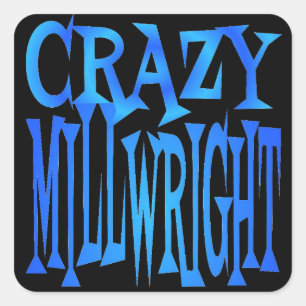 Crazy Millwright Square Sticker