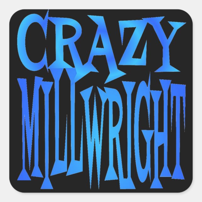 Crazy Millwright Square Sticker (Front)
