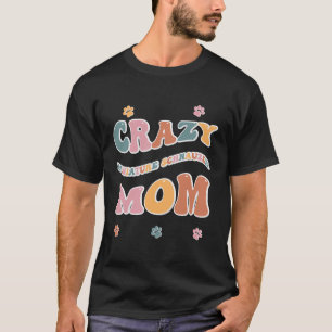 Crazy Miniature Schnauzer Mom Design For Dog Lover T-Shirt