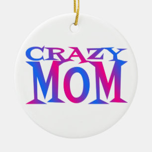 Crazy Mom Ceramic Ornament