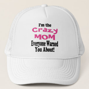 Crazy Mom Warning Hat