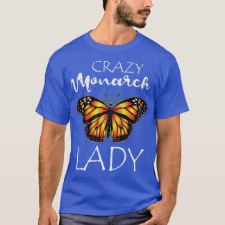 Crazy Monarch Butterfly Lady Butterflies Lover T-Shirt