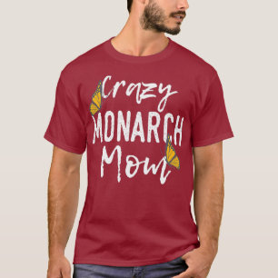 Crazy Monarch Mom Insect Butterfly Entomologist T-Shirt