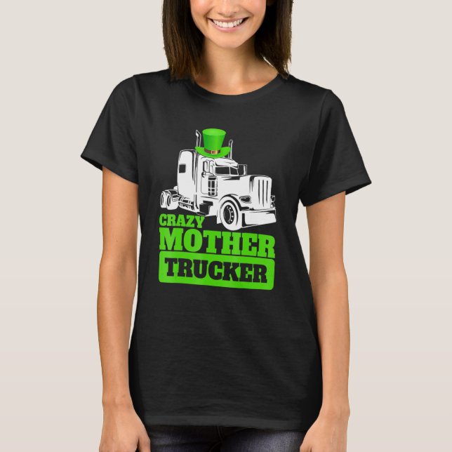 Crazy Mother Trucker Funny St Patrick Day Hat T-Shirt (Front)