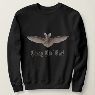 Crazy Old Bat Funny Batty Humour for Cranky Women Sweatshirt
