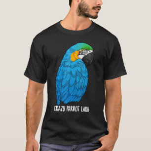 Crazy Parrot Lady Blue And Yellow Macaw Parrot Ara T-Shirt