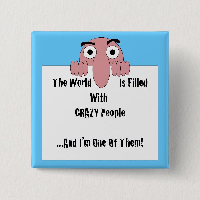 Crazy People  I'm One Of Them 2 Inch Square Button (Front)