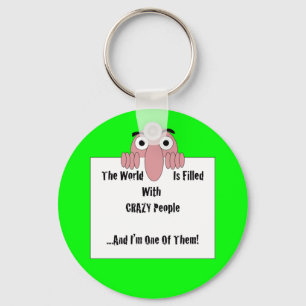 Crazy People  I'm One Of Them Keychain