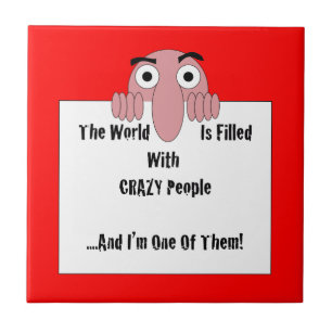 Crazy People I'm One Of Them Tile