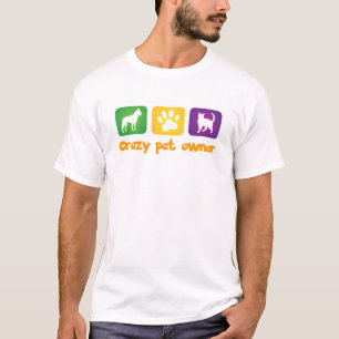 crazy pet owner T-Shirt