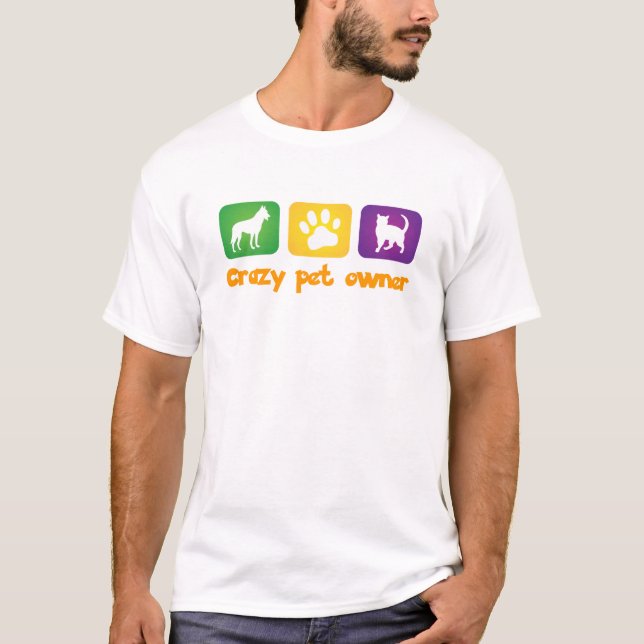 crazy pet owner T-Shirt (Front)