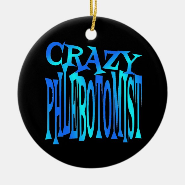Crazy Phlebotomist Ceramic Ornament (Front)