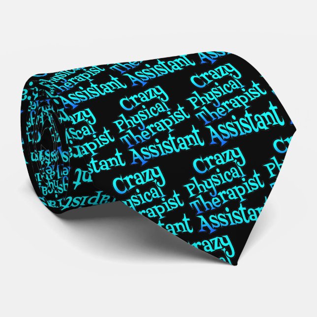 Crazy Physical Therapist Assistant Tie (Rolled)