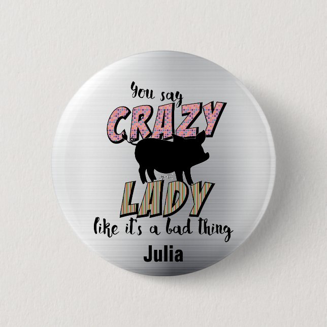 Crazy Pig Lady 2 Inch Round Button (Front)