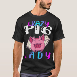 Crazy Pig Lady 603  T-Shirt