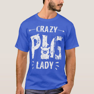 Crazy Pig Lady Pig Lover Animal Farm Farmer Farmin T-Shirt