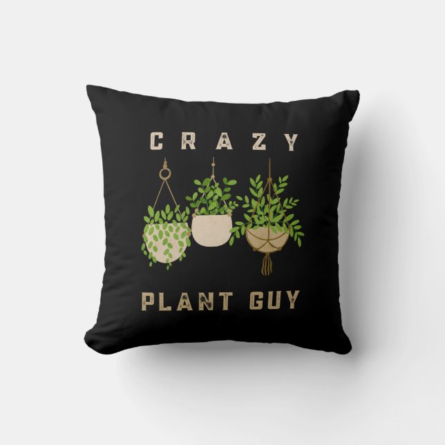 Crazy Plant Guy, Gardening Lover Throw Pillow (Front)