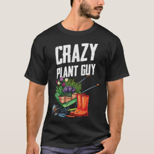 Crazy Plant Guy Husband  Saying Gardening Quote fo T-Shirt