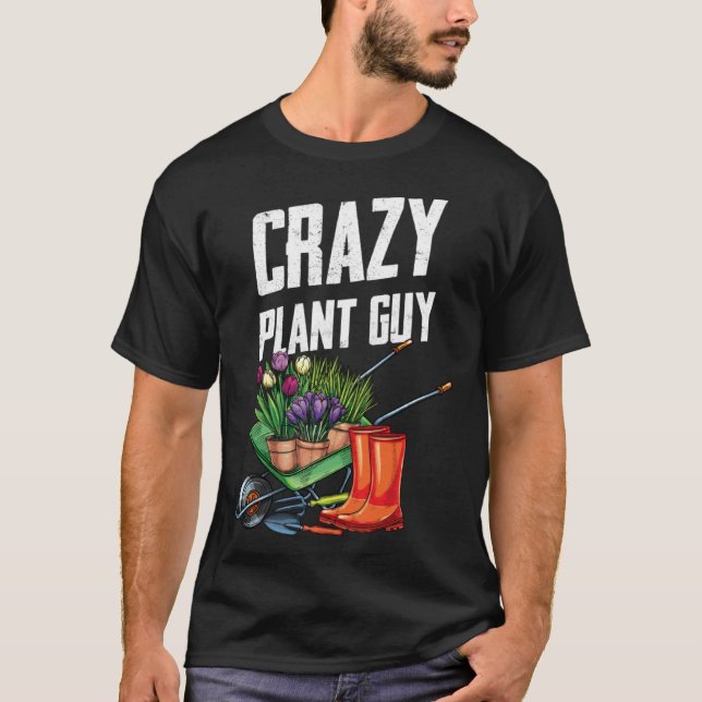 Crazy Plant Guy Husband  Saying Gardening Quote fo T-Shirt (Front)