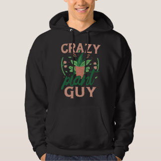 Crazy Plant Guy Plant  Gardener  Gardening Garden  Hoodie
