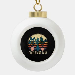 Crazy Plant Lady  Ceramic Ball Christmas Ornament