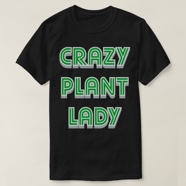 Crazy Plant Lady Family Gift T-Shirt (Design Front)